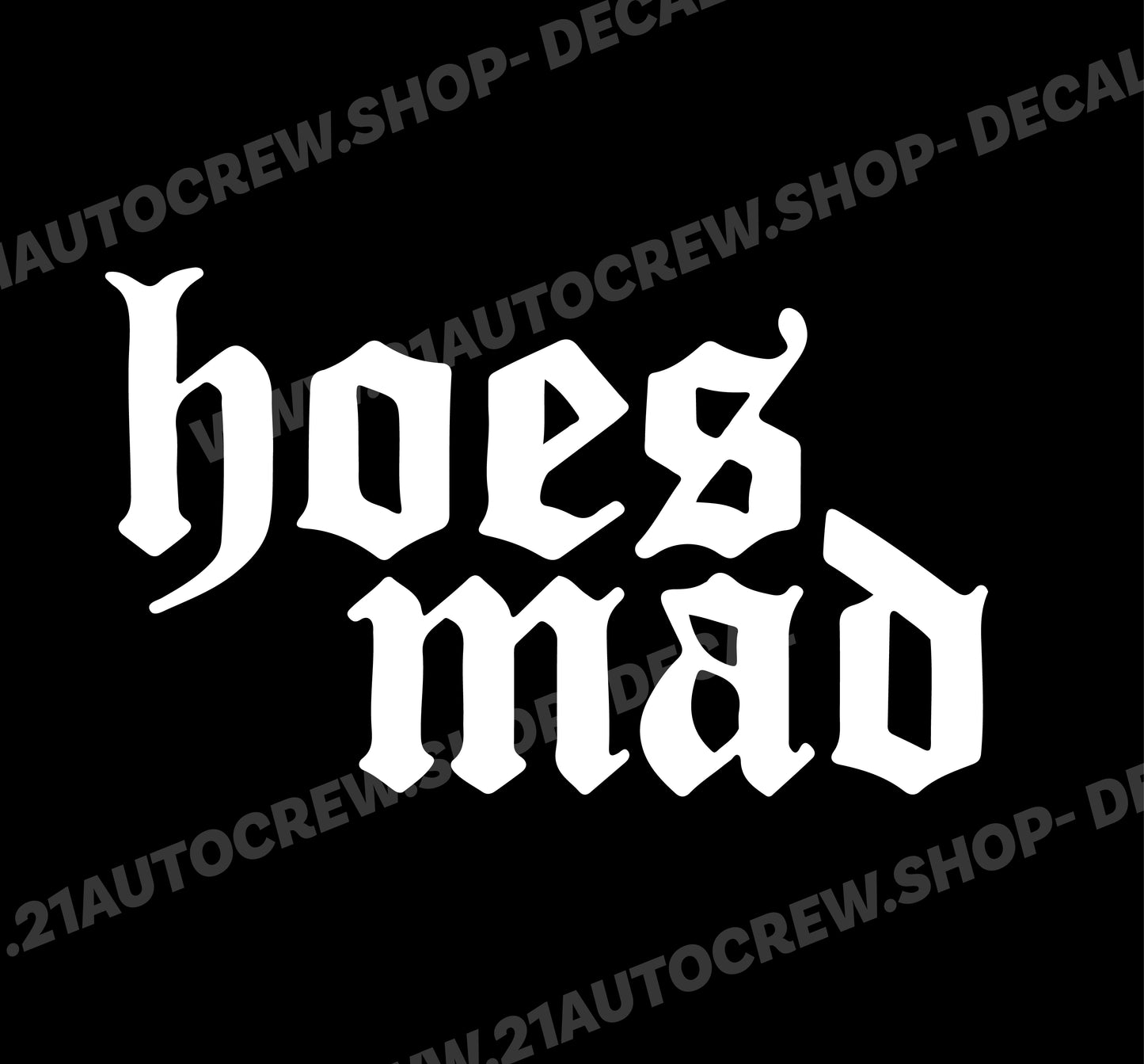 Hoes mad Decal